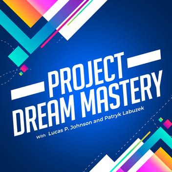 Project Dream Mastery Podcast